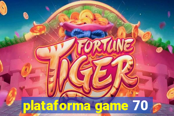 plataforma game 70